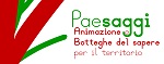 Adesione alle attività PAESAGGI, animazione e botteghe del sapere per il territorio.