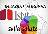 INDAGINE ISTAT - INDAGINE EUROPEA SULLA SALUTE